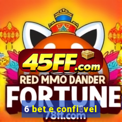 6 bet e confi谩vel